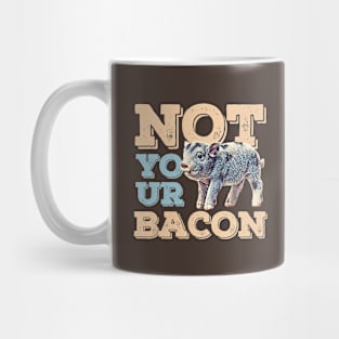 Not Your Bacon Mug